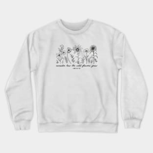 Consider How The Wildflowers Grow - Bible Verse Christian Quote Crewneck Sweatshirt